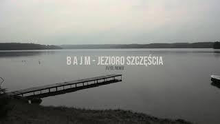 Bajm  Jezioro Szczęścia flyd remix [upl. by Ailiec]