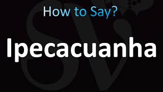 How to Pronounce Ipecacuanha Correctly [upl. by Dric]