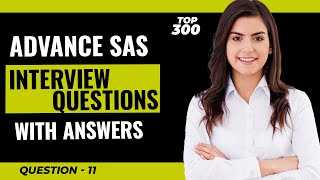 Advance SAS Interview Questions and Answers for Freshers and Experienced  Video  11 [upl. by Atiuqan]