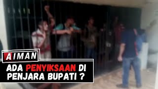 Ada Penyiksaan Di Penjara Bupati 4  AIMAN [upl. by Tito742]