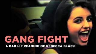 quotGang Fightquot  Rebecca Black as interpreted by a bad lip reader [upl. by Tien96]