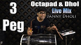 3 Peg  Octapad amp Dhol  Live Mix  Janny Dholi [upl. by Wolpert]