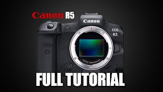 Canon R5 Tutorial amp Full Overview [upl. by Aerdna181]