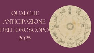 OROSCOPO 2025 QUALCHE ANTICIPAZIONE [upl. by Esertal]