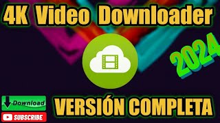 4K VIDEO DOWNLOADER COMPLETA ÚLTIMA VERSIÓN GRATIS NUEVA [upl. by Nolyaw]