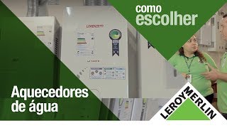 Como Escolher Aquecedores de Água  Leroy Merlin [upl. by Anirbes841]