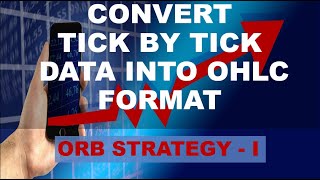 Convert Tick by Tick Stock Data into OHLC Format  ORB strategy  I 2021 [upl. by Atinnor757]