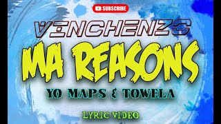 VINCHENZO ft YO MAPS amp TOWERA KAIRA  MA REASONS REMIX Lyric Video [upl. by Netsirhk]