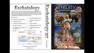 Eschatology 2017 Part 1  Introduction to Eschatology [upl. by Elicul]