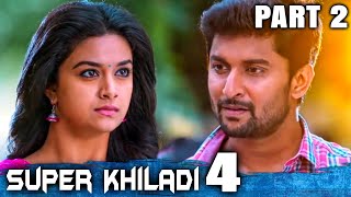 Super Khiladi 4 Nenu Local Hindi Dubbed Movie  PART 2 OF 12  Nani Keerthy Suresh [upl. by Rebmyt]