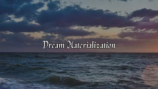 Dream Materialization Made Easy [upl. by Dorelia]