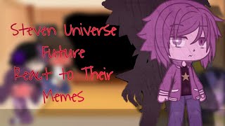 Steven Universe Future React to Their MemesGCPart 1 [upl. by Enelhtac945]