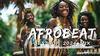 AFROBEAT MIX 2024 NAIJA  The Best and Latest Afrobeat Jams of 2024   Best Afrobeat Mix 2024 [upl. by Letti]