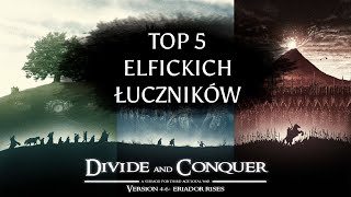 TOP 5 Najlepszych Elfickich Łuczników w Divide and Conquer Third Age [upl. by Khosrow]