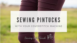 How to Sew Pintucks with your Coverstitch Machine [upl. by Lahtnero117]