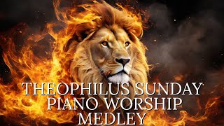 Theophilus Sunday Piano Worship Medley  Deep Soaking Music For Prayer And Meditation [upl. by Cha]