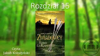 Audiobook Zwiadowcy 1 Ruiny Gorlanu  ROZDZIAŁ 15 [upl. by Bocock]