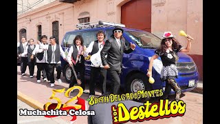 LOS DESTELLOS EDITH DELGADO MONTES  MUCHACHITA CELOSA  CUMBIA PERUANA [upl. by Remlap]