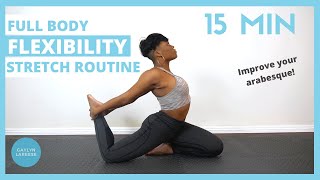 15 MIN FULL BODY FLEXIBILITY STRETCH ROUTINE FOR DANCERS Stretches for Open Hips and Arabesque [upl. by Hannavahs]