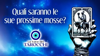 Quali saranno le sue prossime mosse 🔮 Tarocchi Interattivi [upl. by Nagek]