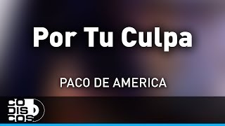 Por Tu Culpa Paco De América  Audio [upl. by Auhs]