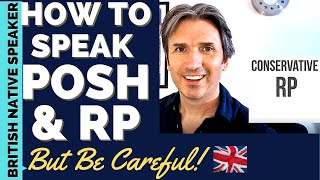 How to Speak POSH amp RP English  British Accents But be Careful [upl. by Dowzall]