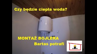 Montaż bojlera  ciepła woda  Bartas potrafi [upl. by Llehsyar]