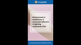 Rising trends in melanoma is sunscreen effective in fighting melanoma risk [upl. by Lezirg]