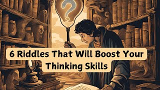 6 Riddles That Will Boost Your Thinking Skills [upl. by Artinek]