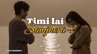 Timi lai samjhera—2  Triza Pradhan  maan ma na vaye pani yaad ma basnu hai  lyrics Nishan [upl. by Noam]