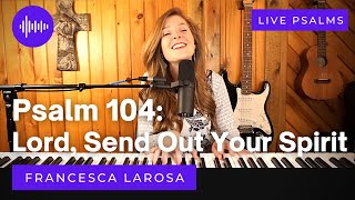 Psalm 104  Lord Send Out Your Spirit For Pentecost Sunday  Francesca LaRosa LIVE [upl. by Basham]