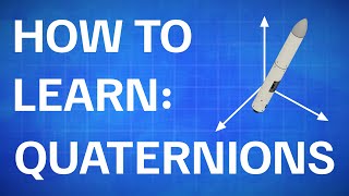 How to LEARN and USE quaternions [upl. by Yeh]