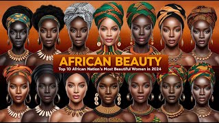 African Beauty Top 10 African Nations women thats sexiest in 2024 African Beauty [upl. by Nueovas]