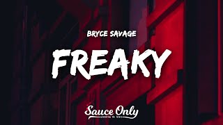 Bryce Savage  Freaky Lyrics [upl. by Chilson]