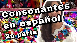 ¿CÓMO PRONUNCIAR CONSONANTES EN ESPAÑOL  2a parte [upl. by Butterfield568]