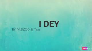 BOOMBOXX I DEY ft TENI LyricsParoles [upl. by Nitsud317]