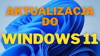 Jak zaktualizować system do Windows 11  CZYTAJ OPIS [upl. by Novyart]