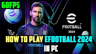 How To Play eFOOTBALL 2024 Mobile In PC  60FPS [upl. by Dumah]