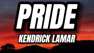 Kendrick Lamar  PRIDE Lyrics [upl. by O'Driscoll]