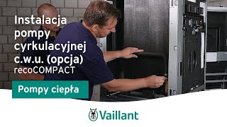 Instalacja pompy cyrkulacyjnej cwu opcja – recoCOMPACT – Vaillant Polska [upl. by Onihc183]