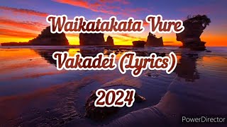 Waikatakata Vure  Vakadei Lyrics [upl. by Lleunamme523]