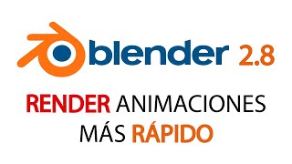 Renderizar Animaciones Más Rápido en Blender 28 Tutorial [upl. by Suicul]