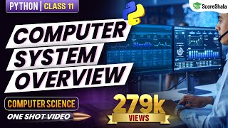 Full Chapter Computer System Overview Class 11 Computer Science with Python  ONE SHOT Video [upl. by Lairea]