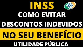 INSS COMO EVITAR DESCONTOS INDEVIDOS NO SEU BENEFÃCIO  APOSENTADO E PENSIONISTA [upl. by Nitneuq521]