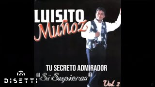 Tu Secreto Admirador  Luisito Muñoz Audio Oficial [upl. by Roger]