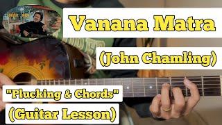 Vanana Matra  John Chamling  Guitar Lesson  Plucking amp Chords  With Intro [upl. by Indyc]