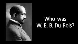 Who was W E B Du Bois [upl. by Sontag525]