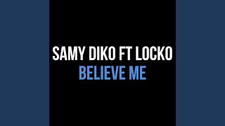 Believe Me feat Locko [upl. by Salema]