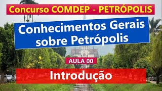 Aula 00  Concurso COMDEP Petrópolis  Conhecimentos Gerais do Município de Petrópolis  Introdução [upl. by Ellehcin]