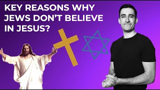 Key Reasons Why Jews Dont Believe in Jesus [upl. by Richardo]